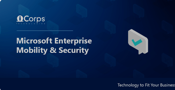 Enterprise Mobility + Security E3: Empowering Your Business